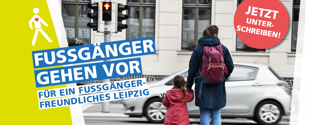 Kampagnenmotiv Appell Fußgänger Gehen Vor - für ein fußgängerfreundliches Leipzig Kampagnenmotiv Appell Fußgänger Gehen Vor - für ein fußgängerfreundliches Leipzig